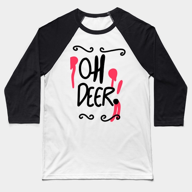 Oh Deer Baseball T-Shirt by KadyBeam